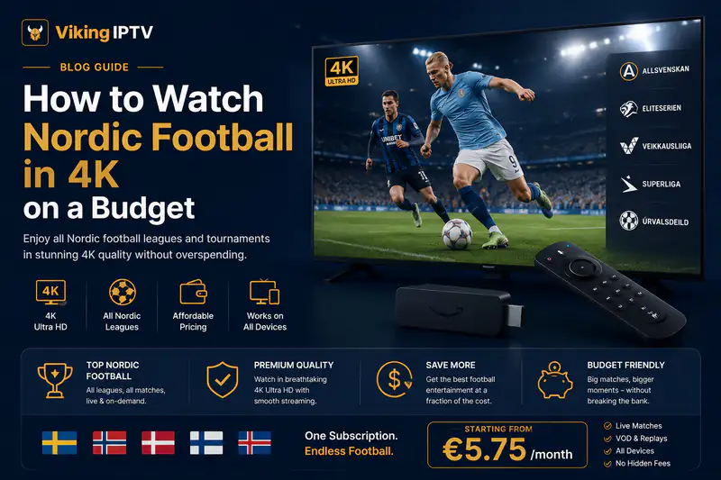 Viking IPTV guide graphic titled How to Watch Nordic Football in 4K on a Budget, showing footballers mid-play on a 4K television with Nordic league logos listed alongside